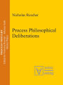 Process Philosophical Deliberations