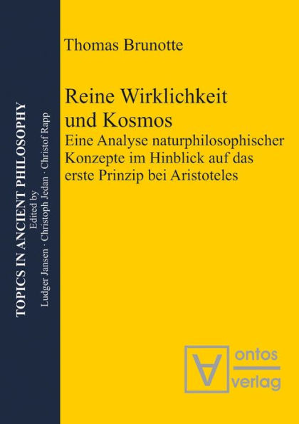 Reine Wirklichkeit und Kosmos: Eine Analyse naturphilosophischer Konzepte im Hinblick auf das erste Prinzip bei Aristoteles