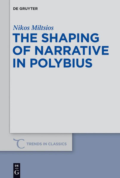 The Shaping of Narrative in Polybius