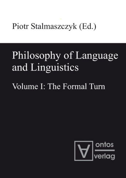 Philosophy of Language and Linguistics: Volume I: The Formal Turn; Volume II: The Philosophical Turn