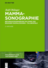 Title: Mammasonographie: Befundkategorisierung maligner und benigner Mammaläsionen - Fallbeispiele / Edition 2, Author: Ralf Ohlinger