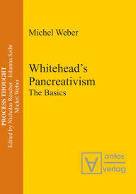 Title: Whitehead's Pancreativism: The Basics, Author: Michel Weber