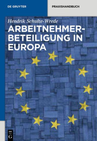 Title: Arbeitnehmerbeteiligung in Europa, Author: Hendrik Schulte-Wrede