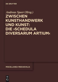 Title: Zwischen Kunsthandwerk und Kunst: Die ,Schedula diversarum artium', Author: Andreas Speer