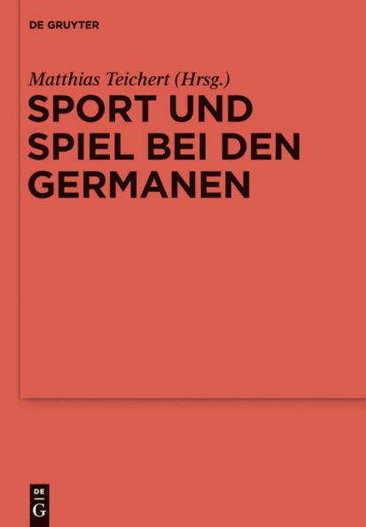 Sport und Spiel bei den Germanen: Nordeuropa von der römischen Kaiserzeit bis zum Mittelalter