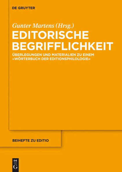 Editorische Begrifflichkeit: Überlegungen und Materialien zu einem "Wörterbuch der Editionsphilologie"