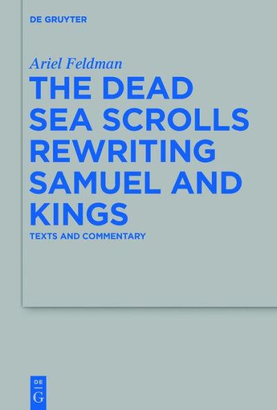 The Dead Sea Scrolls Rewriting Samuel and Kings: Texts Commentary