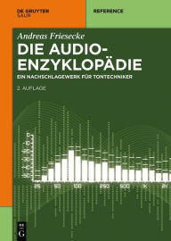 Title: Die Audio-Enzyklopadie: Ein Nachschlagewerk fur Tontechniker, Author: Andreas Friesecke