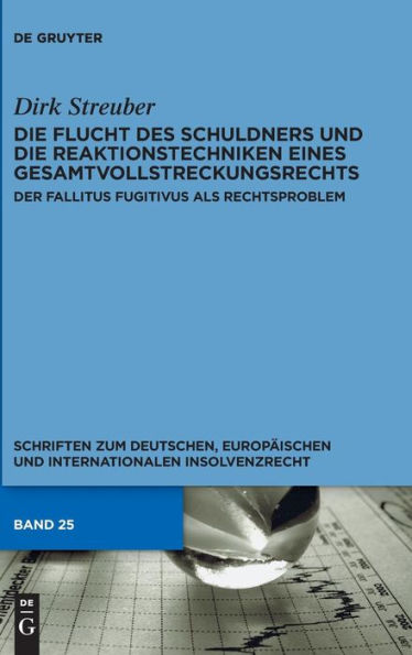 die Flucht des Schuldners und Reaktionstechniken eines Gesamtvollstreckungsrechts: Der fallitus fugitivus als Rechtsproblem