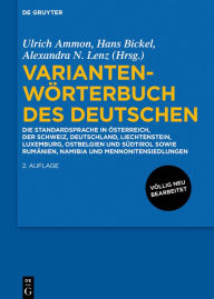 Title: Variantenwörterbuch des Deutschen: Die Standardsprache in Österreich, der Schweiz, Deutschland, Liechtenstein, Luxemburg, Ostbelgien und Südtirol sowie Rumänien, Namibia und Mennonitensiedlungen, Author: Ulrich Ammon