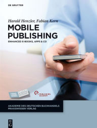 Title: Mobile Publishing: E-Books, Apps & Co., Author: Harald Henzler