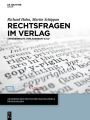 Rechtsfragen im Verlag: Urheberrecht, Verlagsrecht & Co