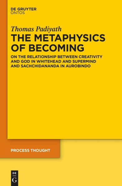the Metaphysics of Becoming: On Relationship between Creativity and God Whitehead Supermind Sachchidananda Aurobindo