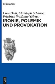 Title: Ironie, Polemik und Provokation, Author: Cora Dietl