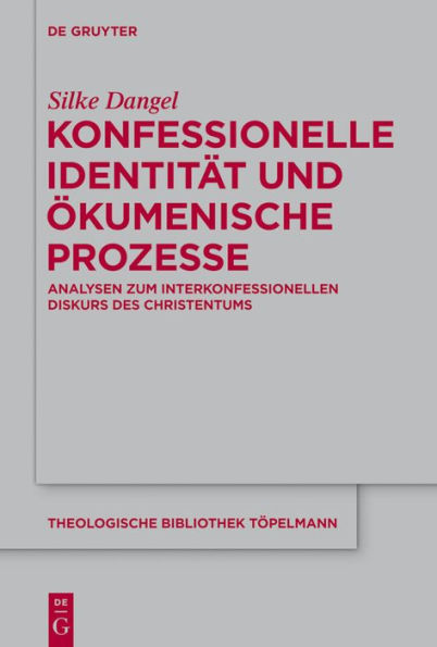 Konfessionelle Identität und ökumenische Prozesse: Analysen zum interkonfessionellen Diskurs des Christentums