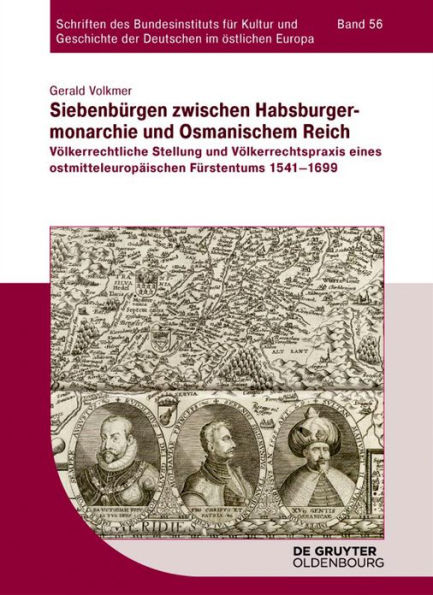 Siebenbürgen zwischen Habsburgermonarchie und Osmanischem Reich: Völkerrechtliche Stellung und Völkerrechtspraxis eines ostmitteleuropäischen Fürstentums 1541-1699