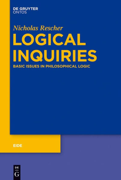 Logical Inquiries: Basic Issues Philosophical Logic