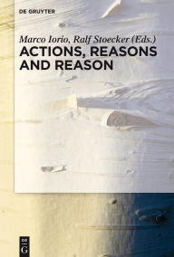 Title: Actions, Reasons and Reason, Author: Marco Iorio