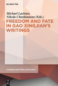 Title: Polyphony Embodied - Freedom and Fate in Gao Xingjian's Writings, Author: Michael Lackner