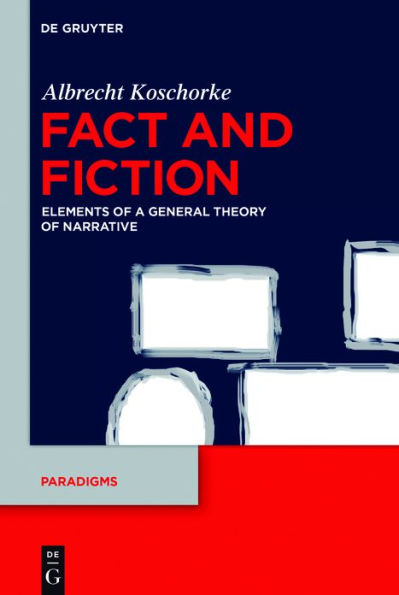 Fact and Fiction: Elements of a General Theory Narrative