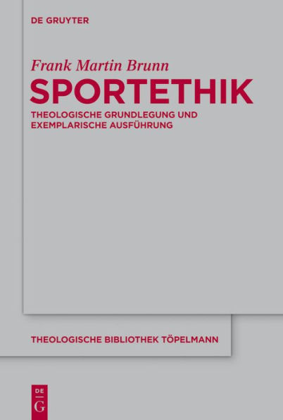 Sportethik: Theologische Grundlegung und exemplarische Ausführung