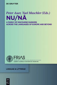Title: NU / NÅ: A Family of Discourse Markers Across the Languages of Europe and Beyond, Author: Peter Auer
