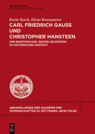 Title: Carl Friedrich Gauss und Christopher Hansteen: Der Briefwechsel beider Gelehrten im historischen Kontext, Author: Karin Reich