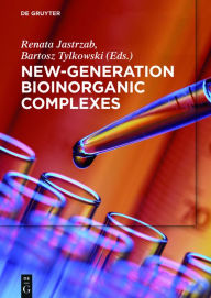 Title: New-Generation Bioinorganic Complexes, Author: Renata Jastrzab