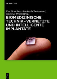 Title: Biomedizinische Technik - Vernetzte und intelligente Implantate / Edition 1, Author: Uwe Marschner