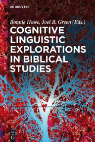 Title: Cognitive Linguistic Explorations in Biblical Studies, Author: Bonnie Howe