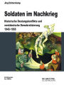 Soldaten im Nachkrieg: Historische Deutungskonflikte und westdeutsche Demokratisierung 1945-1955