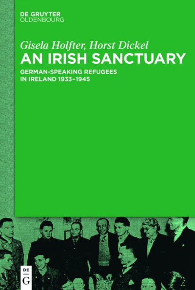 An Irish Sanctuary: German-speaking Refugees in Ireland 1933-1945