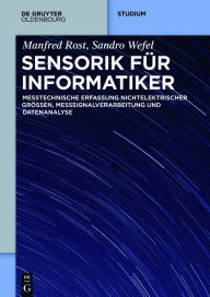 Title: Sensorik für Informatiker: Erfassung und rechnergestützte Verarbeitung nichtelektrischer Messgrößen, Author: Sandro Wefel