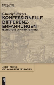 Title: Konfessionelle Differenzerfahrungen: Reiseberichte vom Rhein (1648-1815), Author: Christoph Nebgen