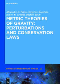 Title: Metric Theories of Gravity: Perturbations and Conservation Laws, Author: Alexander N. Petrov