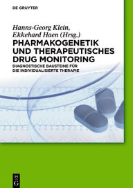 Title: Pharmakogenetik und Therapeutisches Drug Monitoring: Diagnostische Bausteine für die individualisierte Therapie / Edition 1, Author: Hanns-Georg Klein