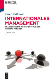 Title: Internationales Management: Praxiserprobte Instrumente für den General Manager, Author: Peter Rathnow