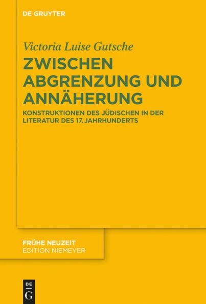 Zwischen Abgrenzung und Annäherung: Konstruktionen des Jüdischen der Literatur 17. Jahrhunderts