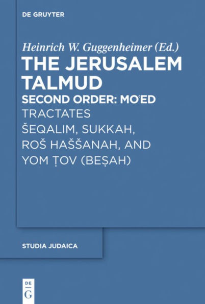 Tractates Seqalim, Sukkah, Ros Hassanah, and Yom Tov (Besah): Tractates Seqalim, Sukkah, Ros Hassanah, and Yom Tov (Besah)