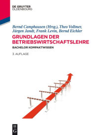 Title: Grundlagen der Betriebswirtschaftslehre: Bachelor Kompaktwissen, Author: Bernd Camphausen