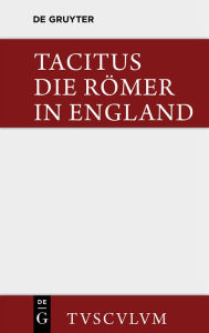 Title: Die Römer in England: Originaltexte mit deutscher Übertragung, Author: Tacitus