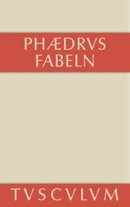 Title: Fabeln: Lateinisch-deutsch, Author: Phaedrus