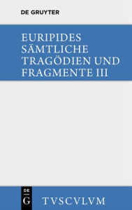 Title: Die bittflehenden Mütter. Der Wahnsinn des Herakles. Die Troerinnen. Elektra: Griechisch - deutsch, Author: Euripides