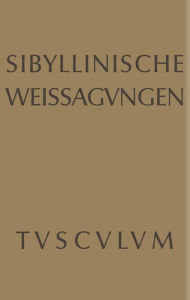 Title: Sibyllinische Weissagungen: Griechisch - lateinisch - deutsch, Author: Alfons Kurfess