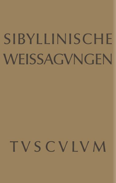 Sibyllinische Weissagungen: Griechisch - lateinisch - deutsch