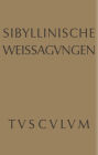 Sibyllinische Weissagungen: Griechisch - lateinisch - deutsch