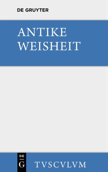 Antike Weisheit: Eine Sammlung lateinischer und griechischer Gedanken. Urtext und Übersetzung