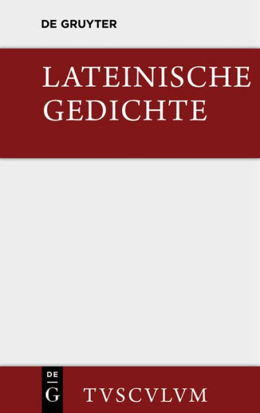 Lateinische Gedichte im Urtext mit den schönsten Übertragungen deutscher Dichter: Lateinisch - deutsch