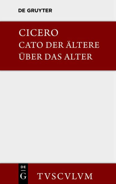 M. Tulli Ciceronis Cato maior de senectute / Cato der Ältere über das Alter: Lateinisch-deutsch