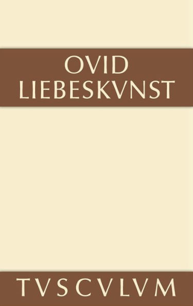 Liebeskunst / Ars amatoria: Lateinisch - deutsch